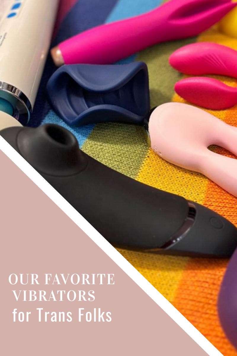 Our Favorite Vibrators for Trans Folks