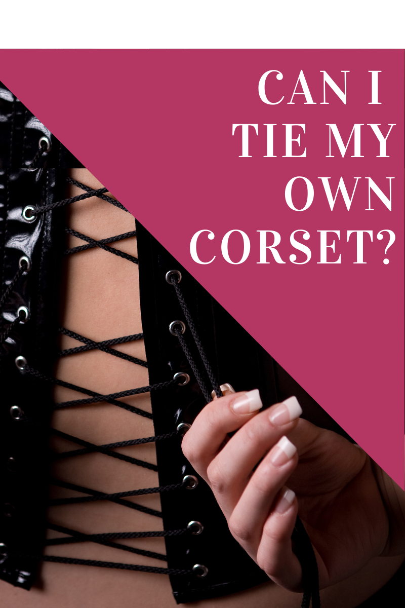 Can I Tie My Corset Myself?