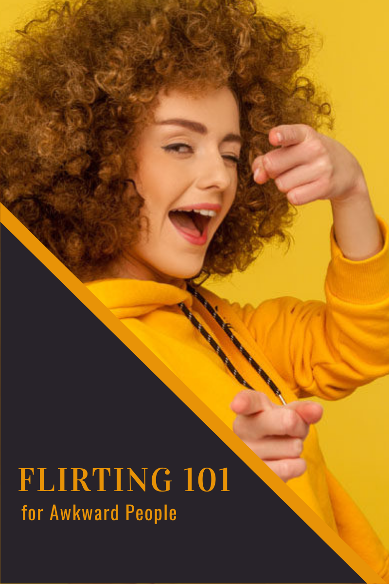 Flirting 101 for Awkward People