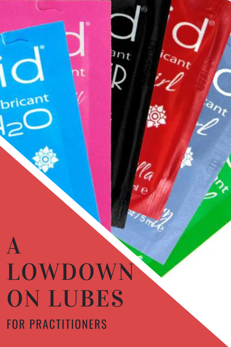 A Lowdown On Lubes for Practitioners