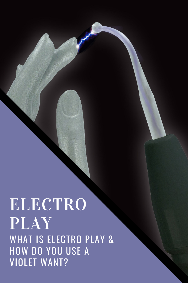 What is Electro Play? What's A Violet Wand?