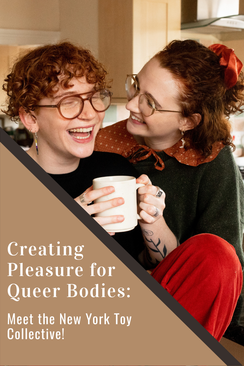 Creating Pleasure for Queer Bodies: Meet the New York Toy Collective!