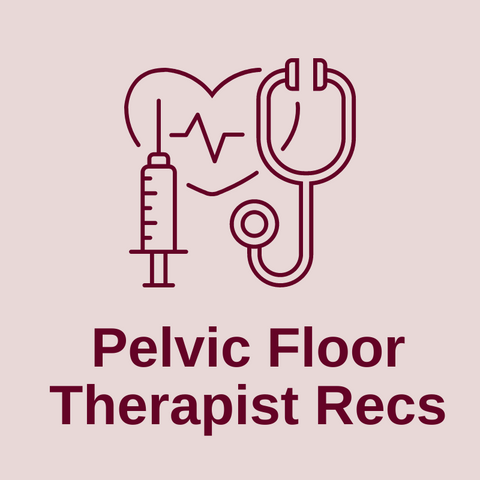 Pelvic Floor Therapist Reccomendations