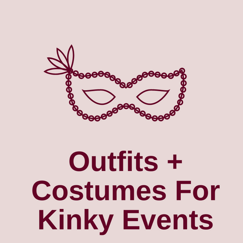 Outfits + Costumes for Kinky Events