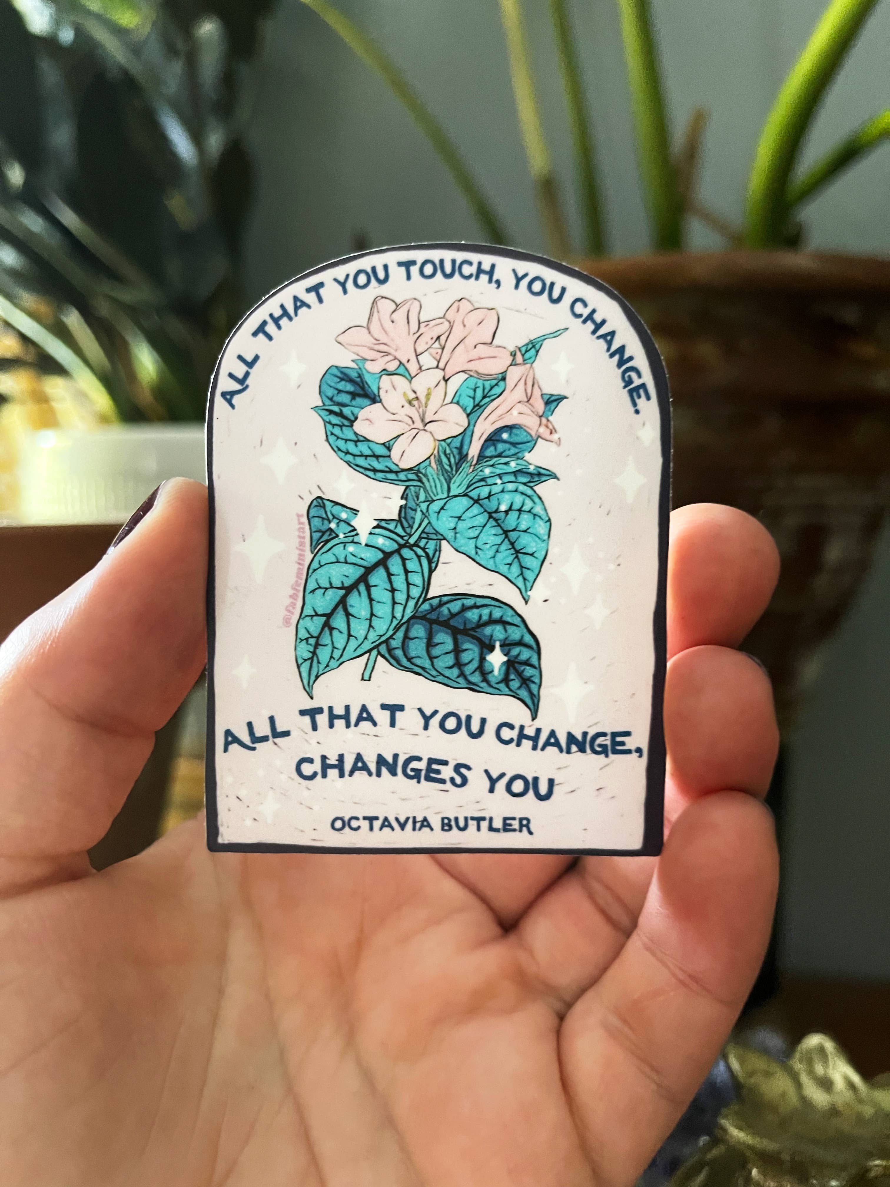All That You Touch You Change Octavia Butler Sticker
