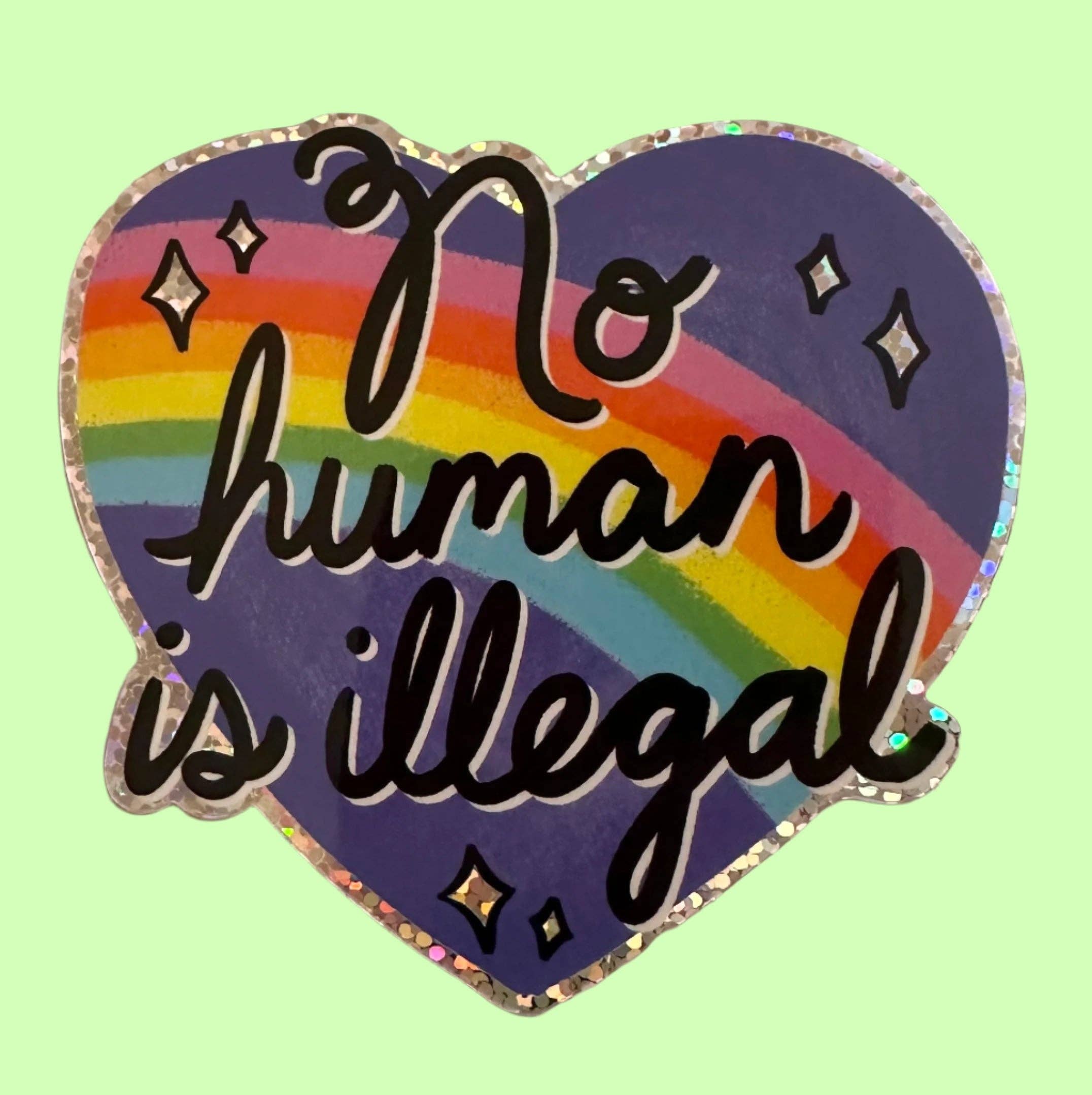 No Human Is Illegal Glitter Sticker