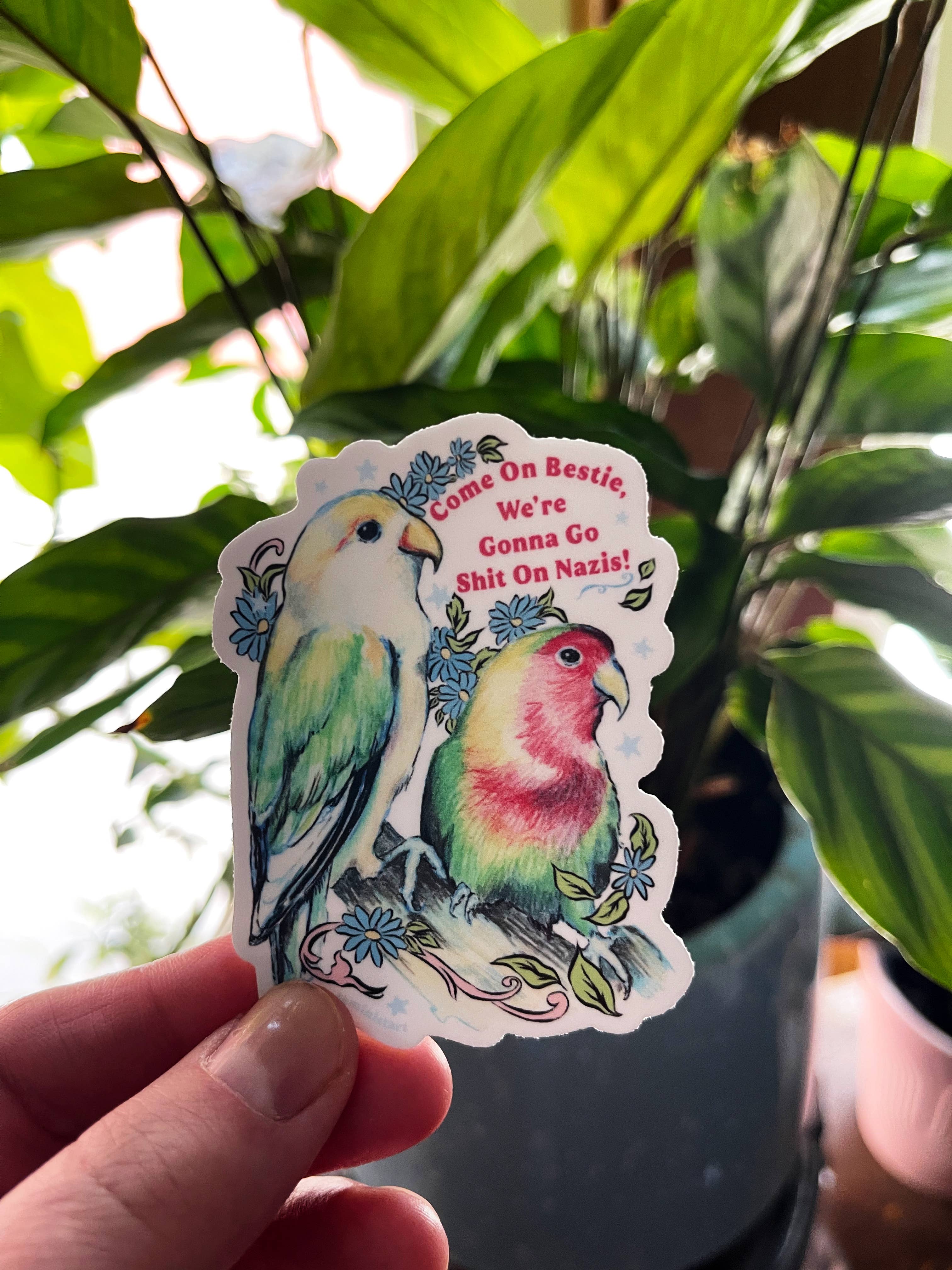 Come On Bestie We're Gonna Sh*t On Naz*s Sticker