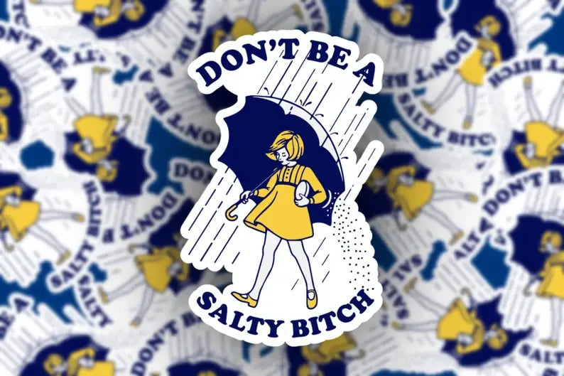 Don’t Be a Salty Bitch Sticker