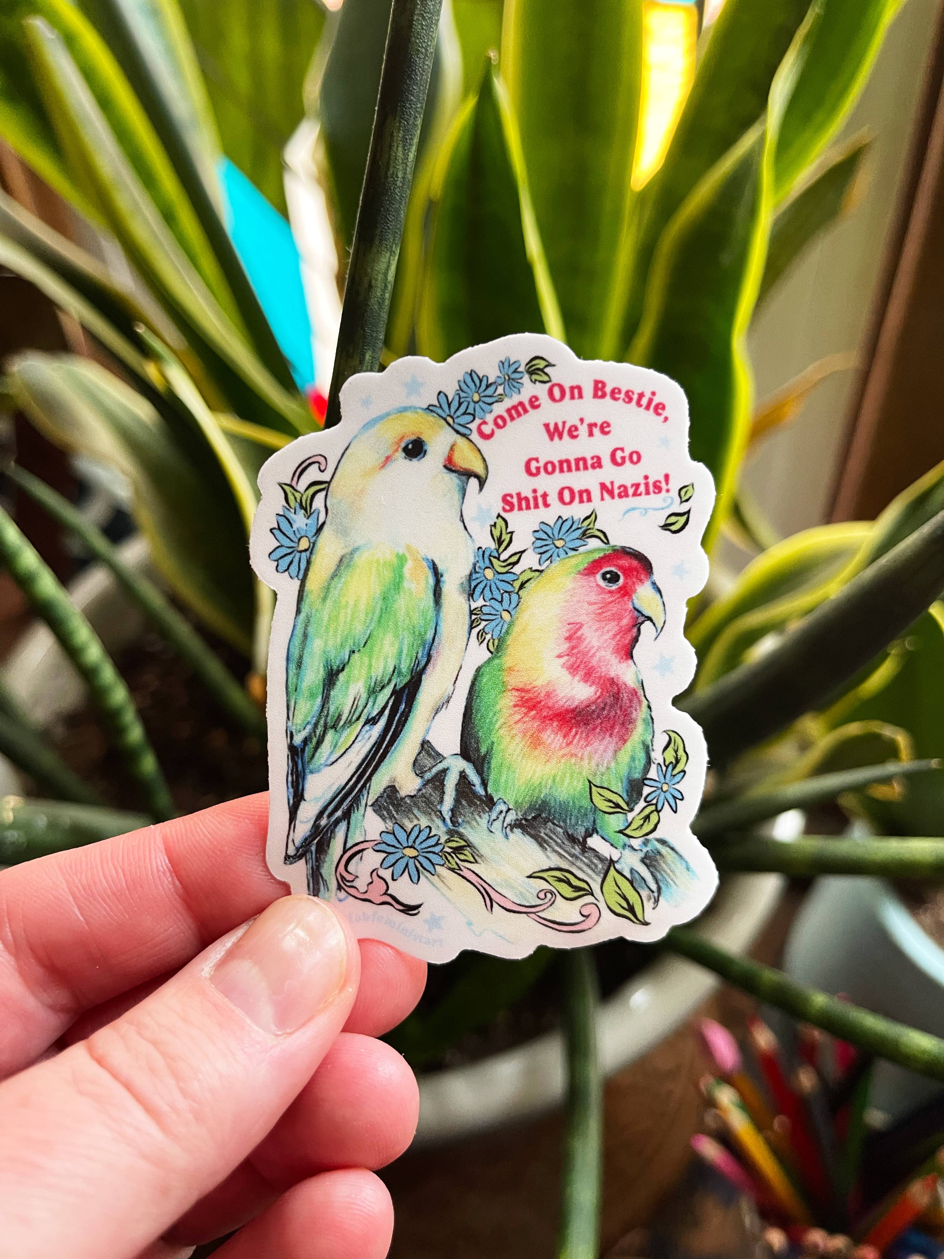 Come On Bestie We're Gonna Sh*t On Naz*s Sticker