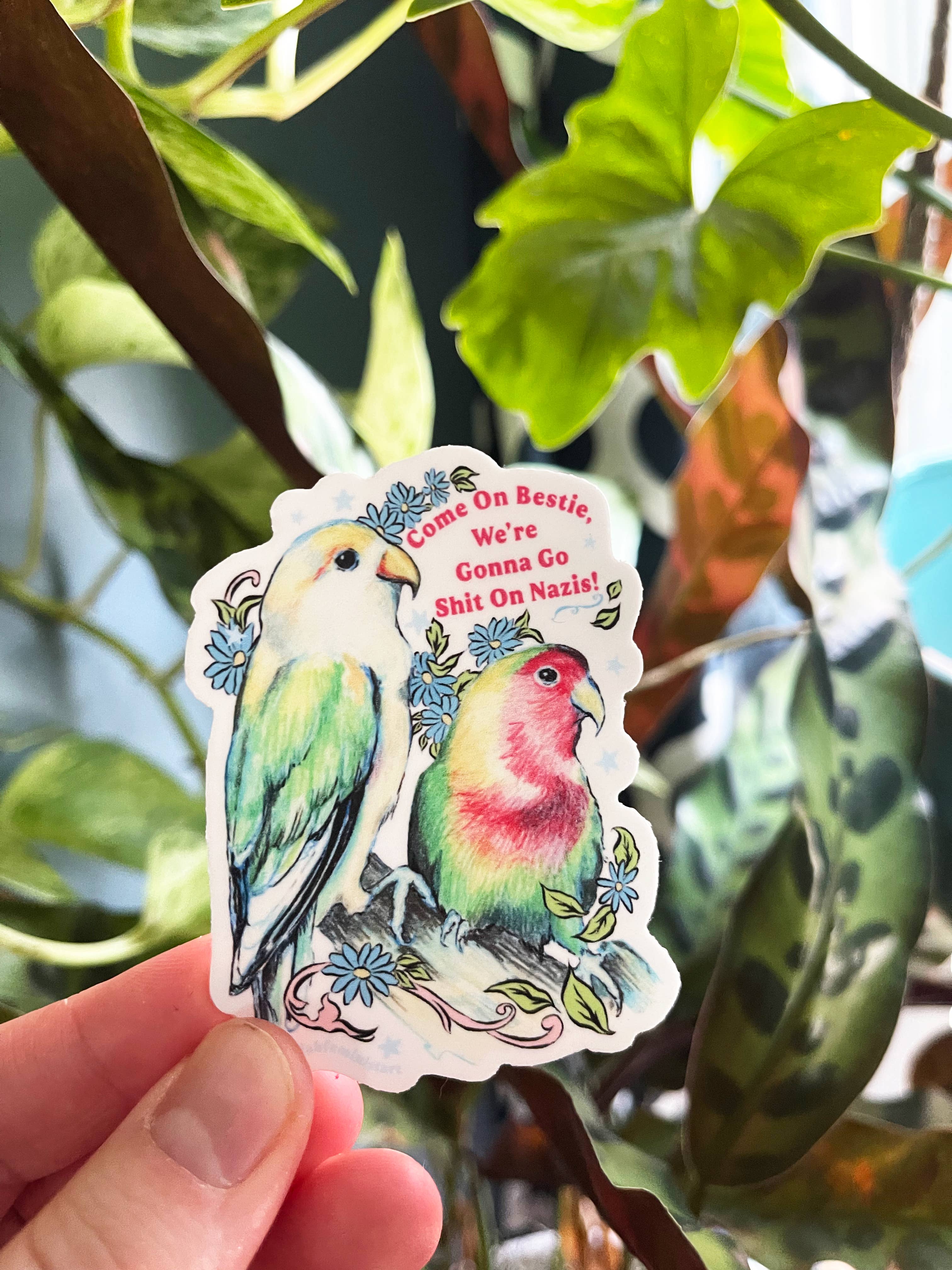 Come On Bestie We're Gonna Sh*t On Naz*s Sticker