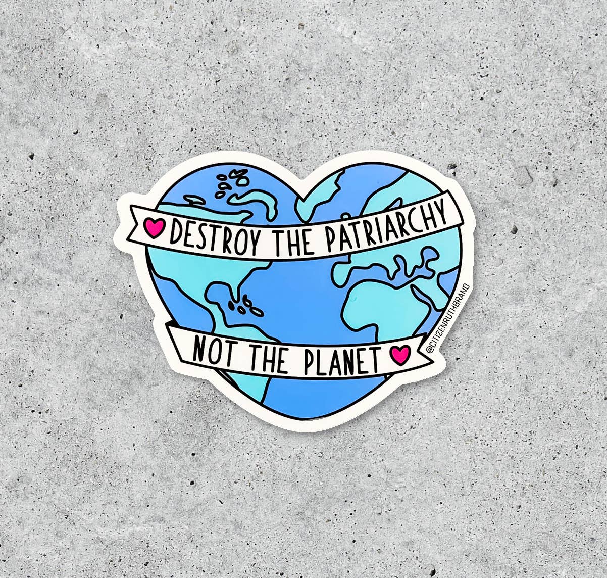 Destroy the Patriarchy Not the Planet Sticker