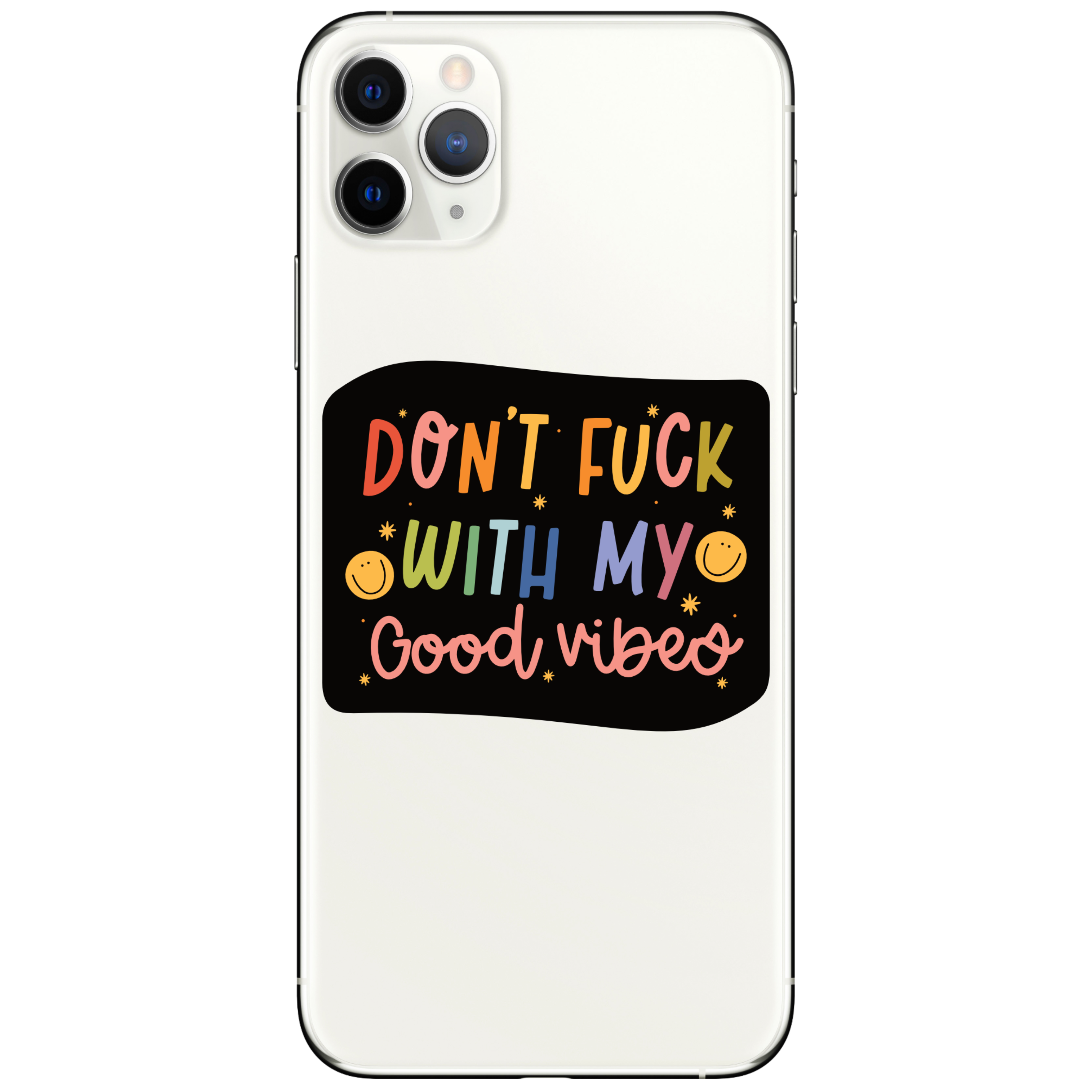 Don't Fuck With My Good Vibes Sticker