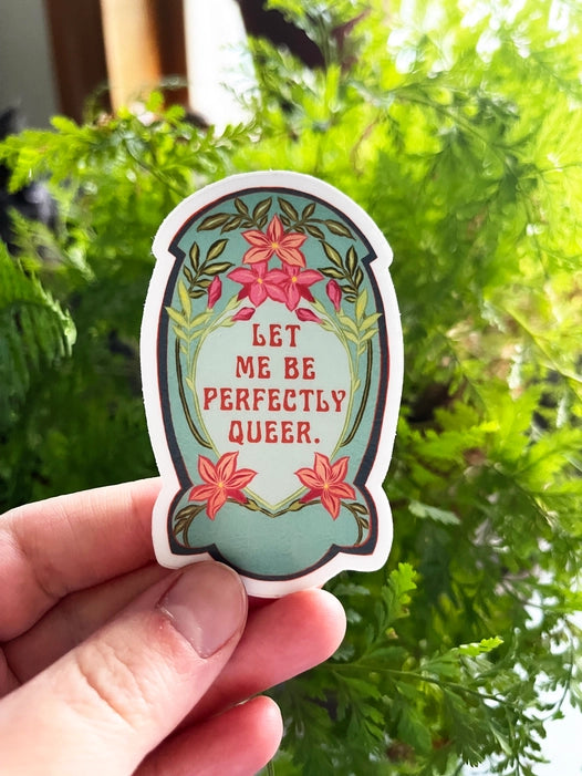 Let Me Be Perfectly Queer Sticker