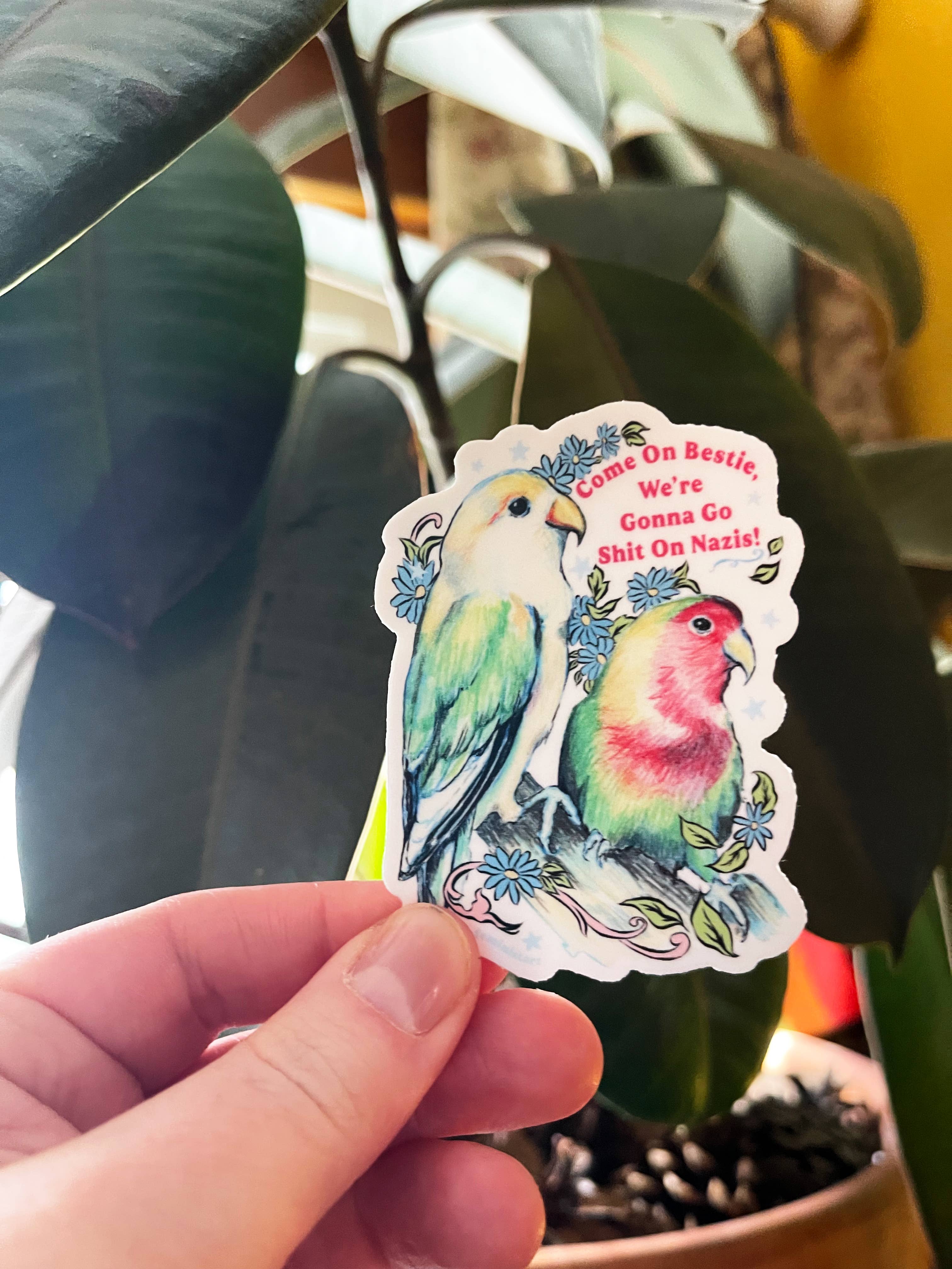 Come On Bestie We're Gonna Sh*t On Naz*s Sticker