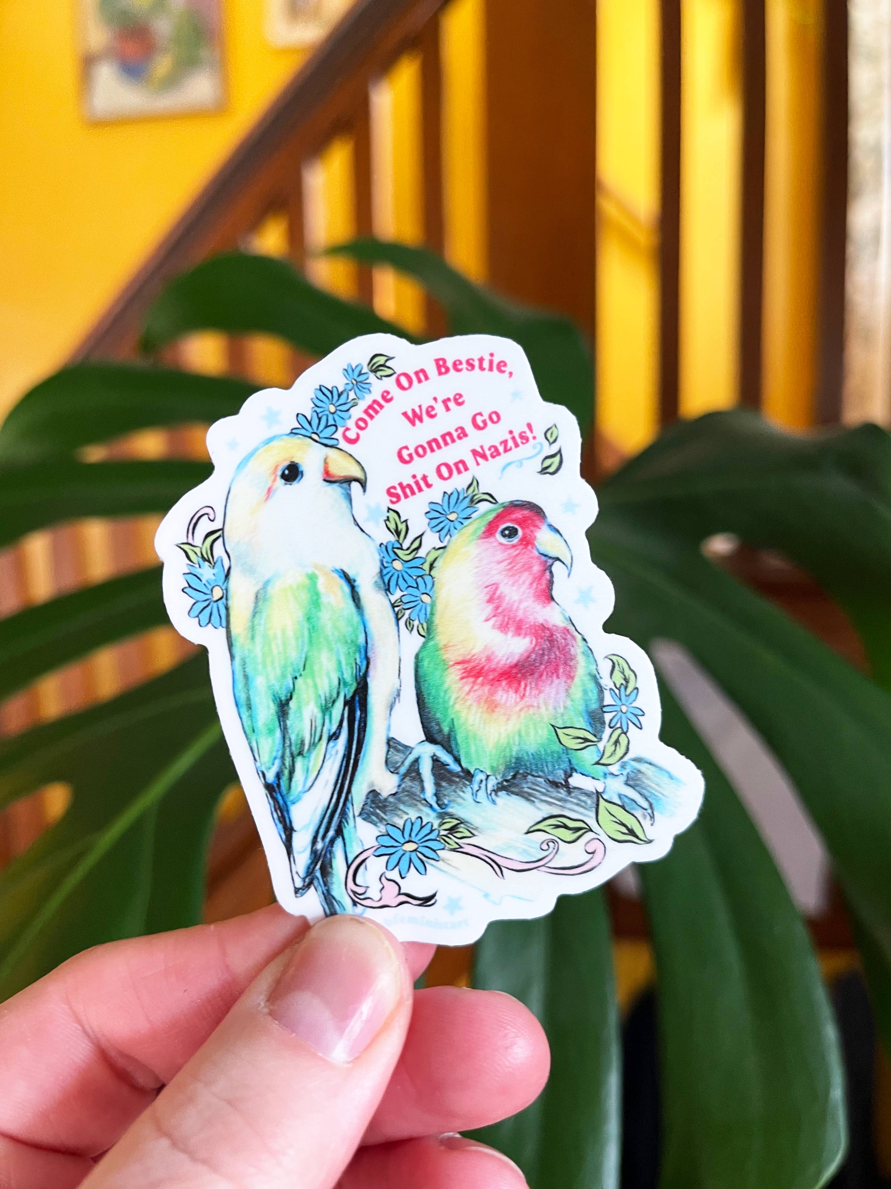 Come On Bestie We're Gonna Sh*t On Naz*s Sticker