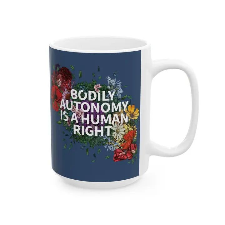 Bodily Autonomy Is A Human Right Mug by Transpainter