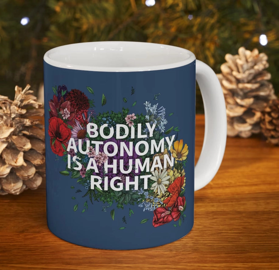 Bodily Autonomy Is A Human Right Mug by Transpainter