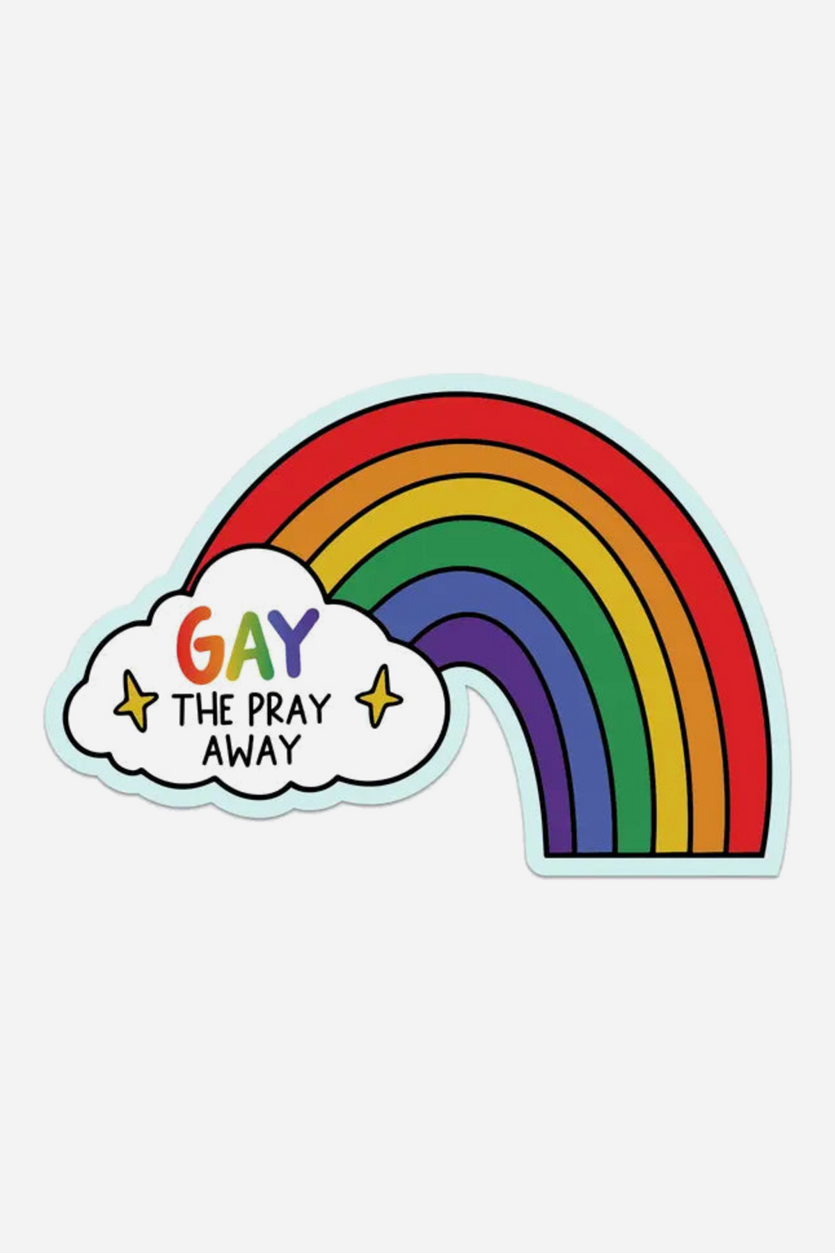 Die-cut rainbow sticker with six bold color bands arching from a white cloud that reads Gay the Pray Away in rainbow letters with gold sparkles