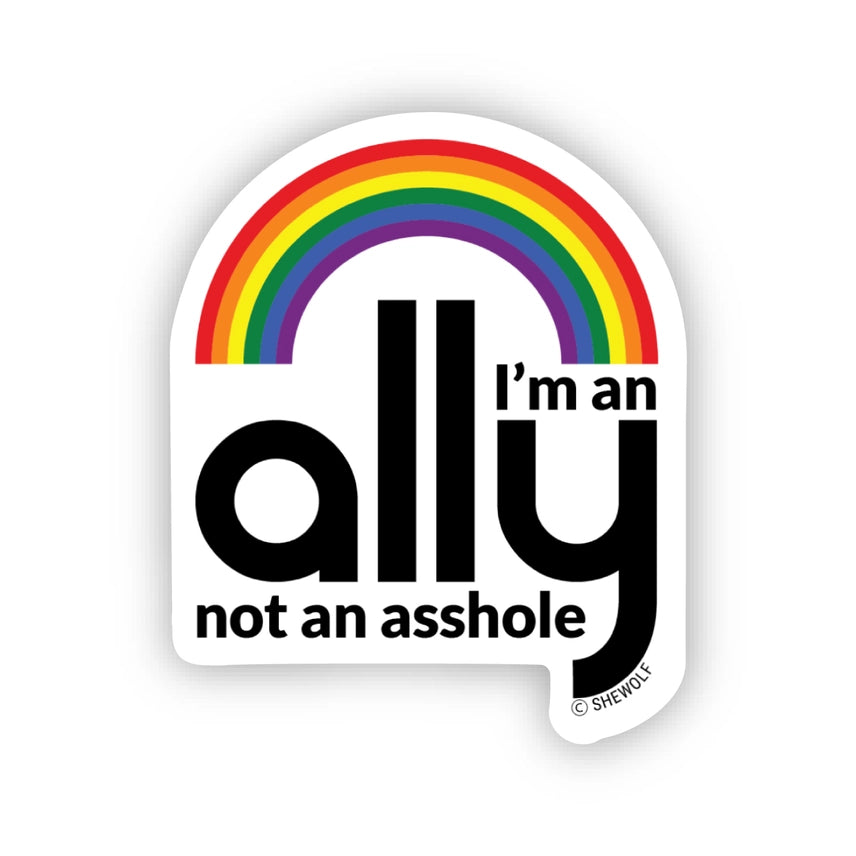 I'm An Ally Not An Asshole Sticker