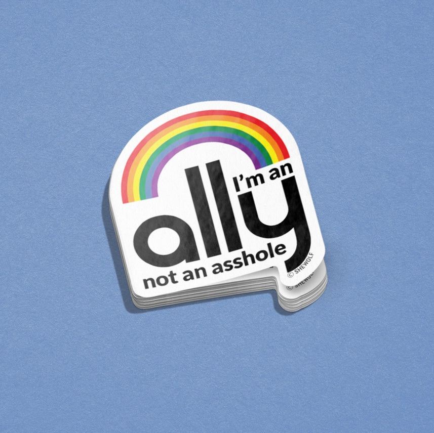 I'm An Ally Not An Asshole Sticker
