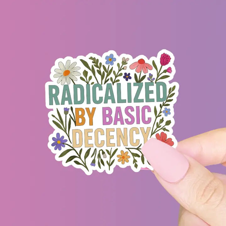 Radicalized By Basic Decency Sticker