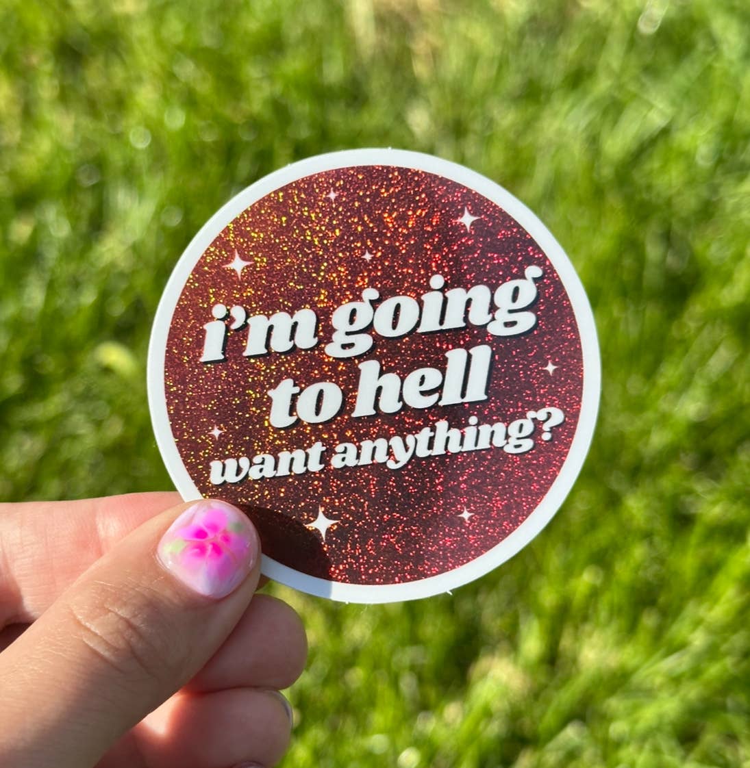 I'm Going To Hell Want Anything? Sticker