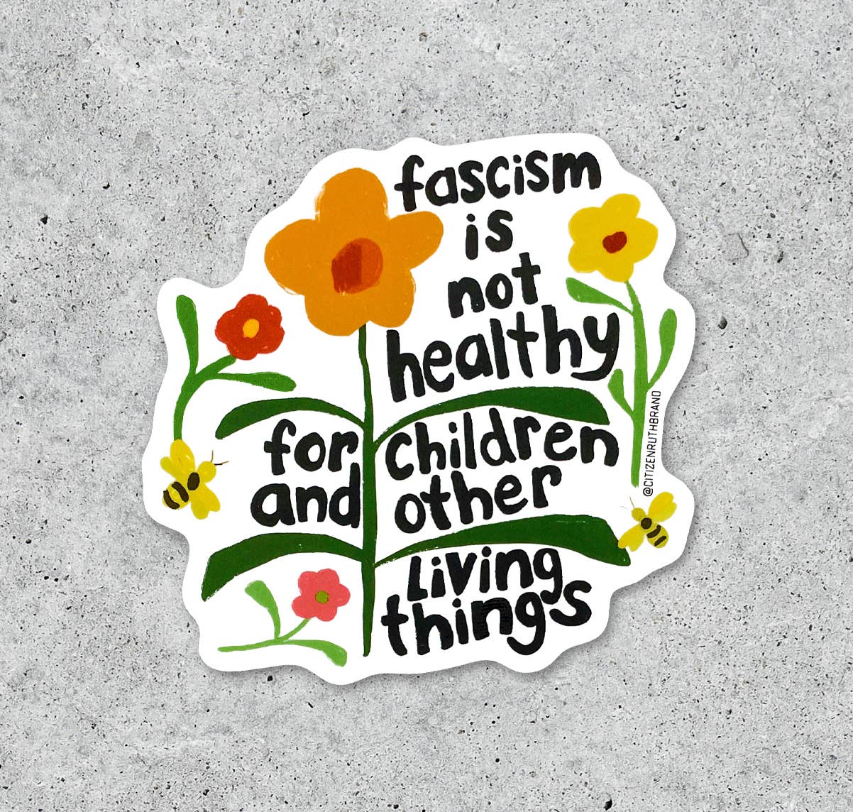 Fascism is Not Healthy For Living Things Sticker
