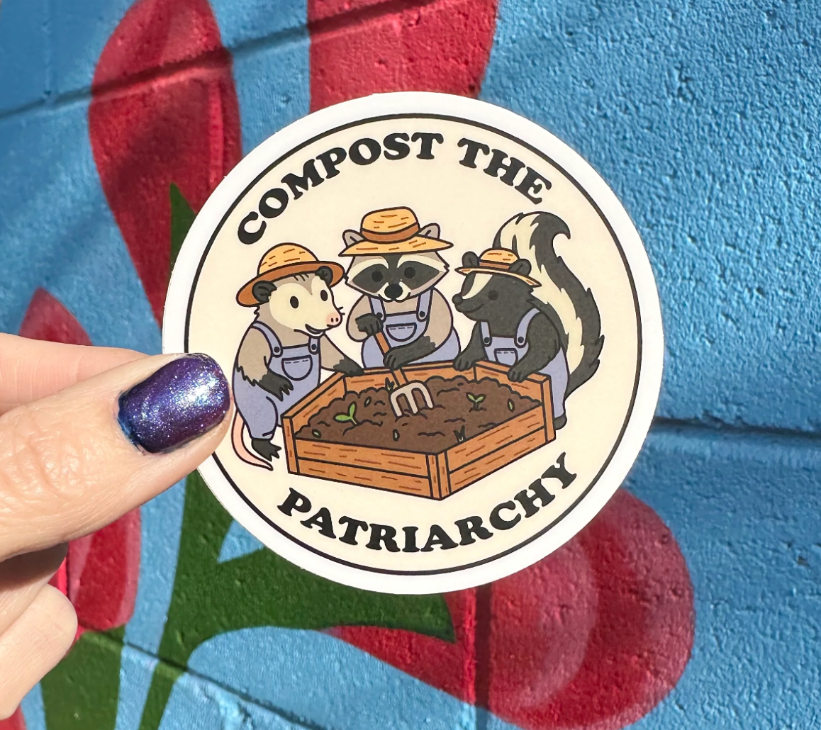 Compost The Patriarchy Sticker