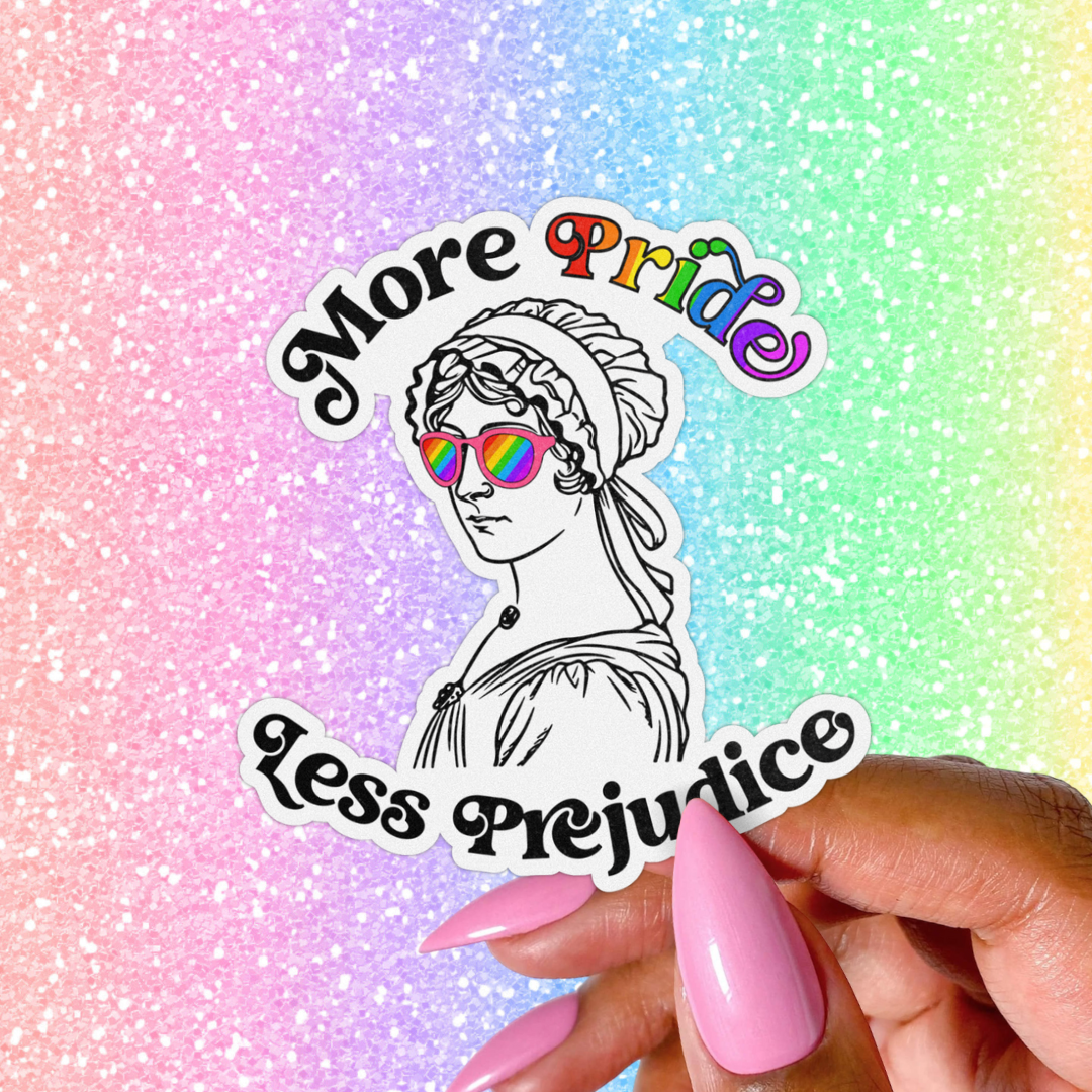 More Pride Less Prejudice Sticker