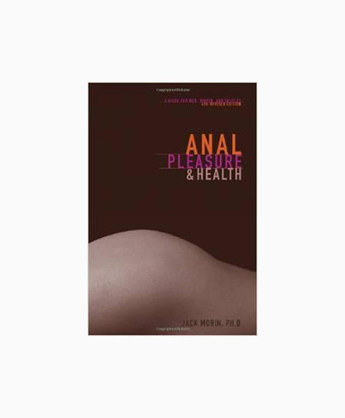 Anal Pleasure and Health: A Guide for Men, Women and Couples