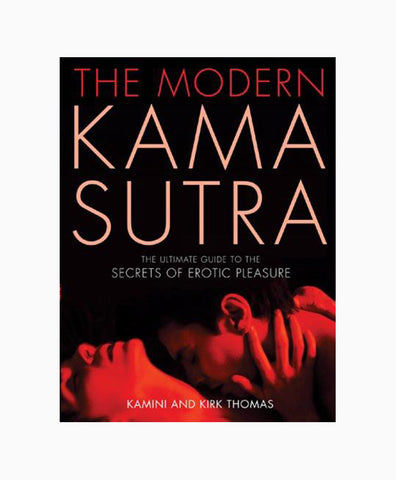 Modern Kama Sutra: The Ultimate Guide to the Secrets of Erotic Pleasure