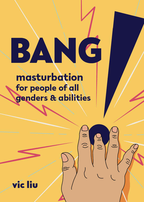 .Bang!: Masturbation for People of All Genders and Abilities