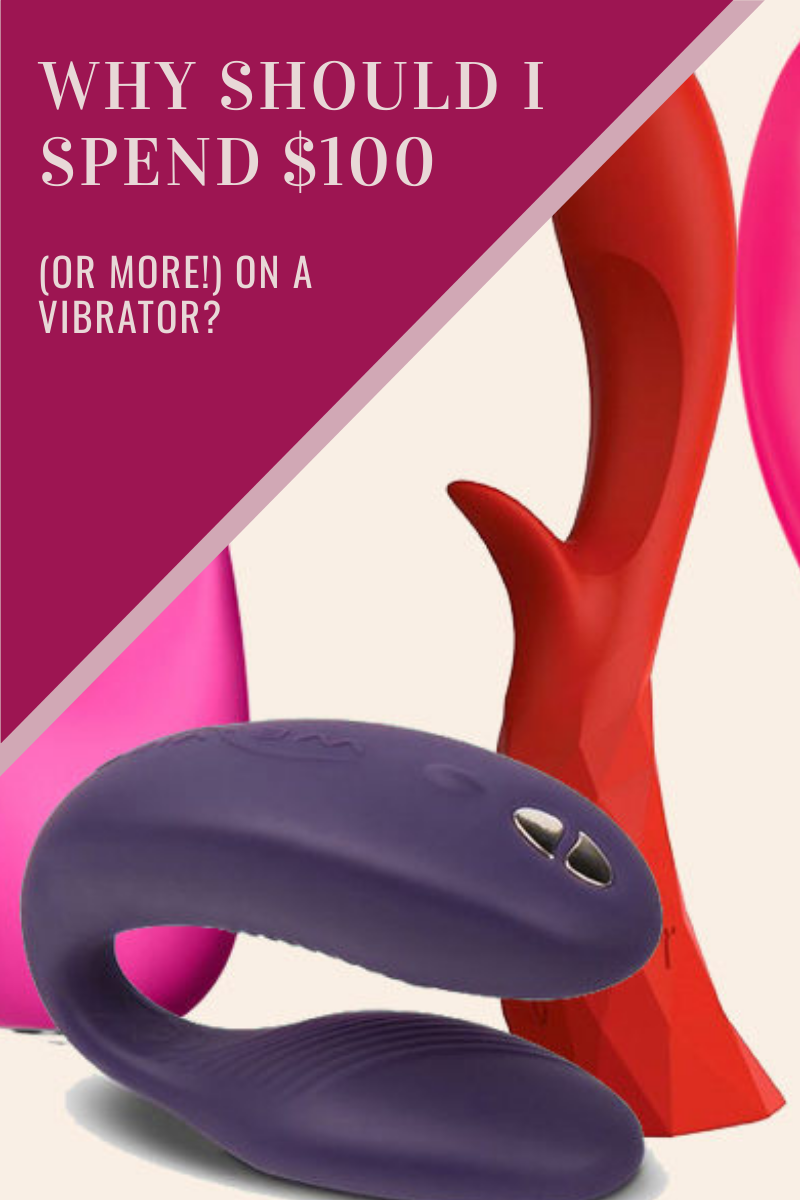 Why Should I Spend $100 (or more!) on a Vibrator?