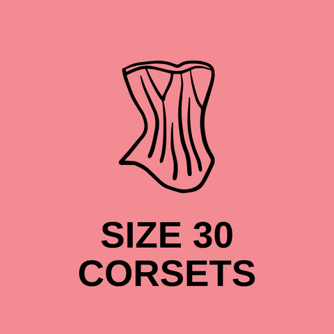 Size 30 Corsets: Overbusts & Underbusts