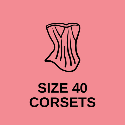 Size 40 Corsets: Overbusts & Underbusts