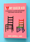 I Love My Queer Kid: A Workbook to Affirm and Support your LGBTQ+ Child or Teen