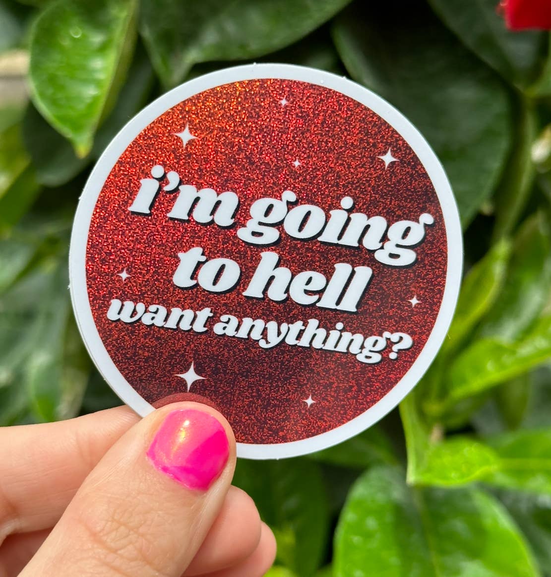 I'm Going To Hell Want Anything? Sticker