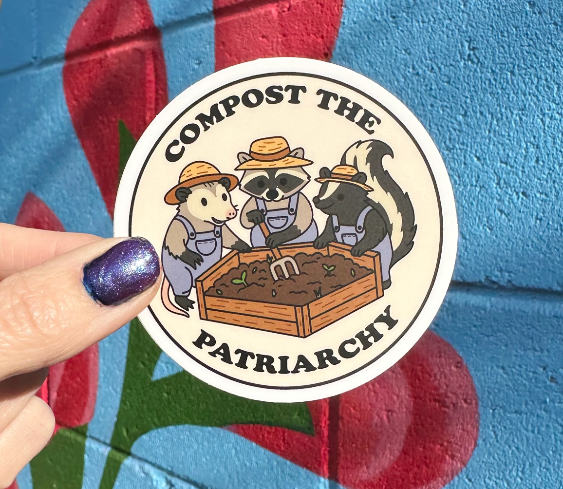 Compost The Patriarchy Sticker