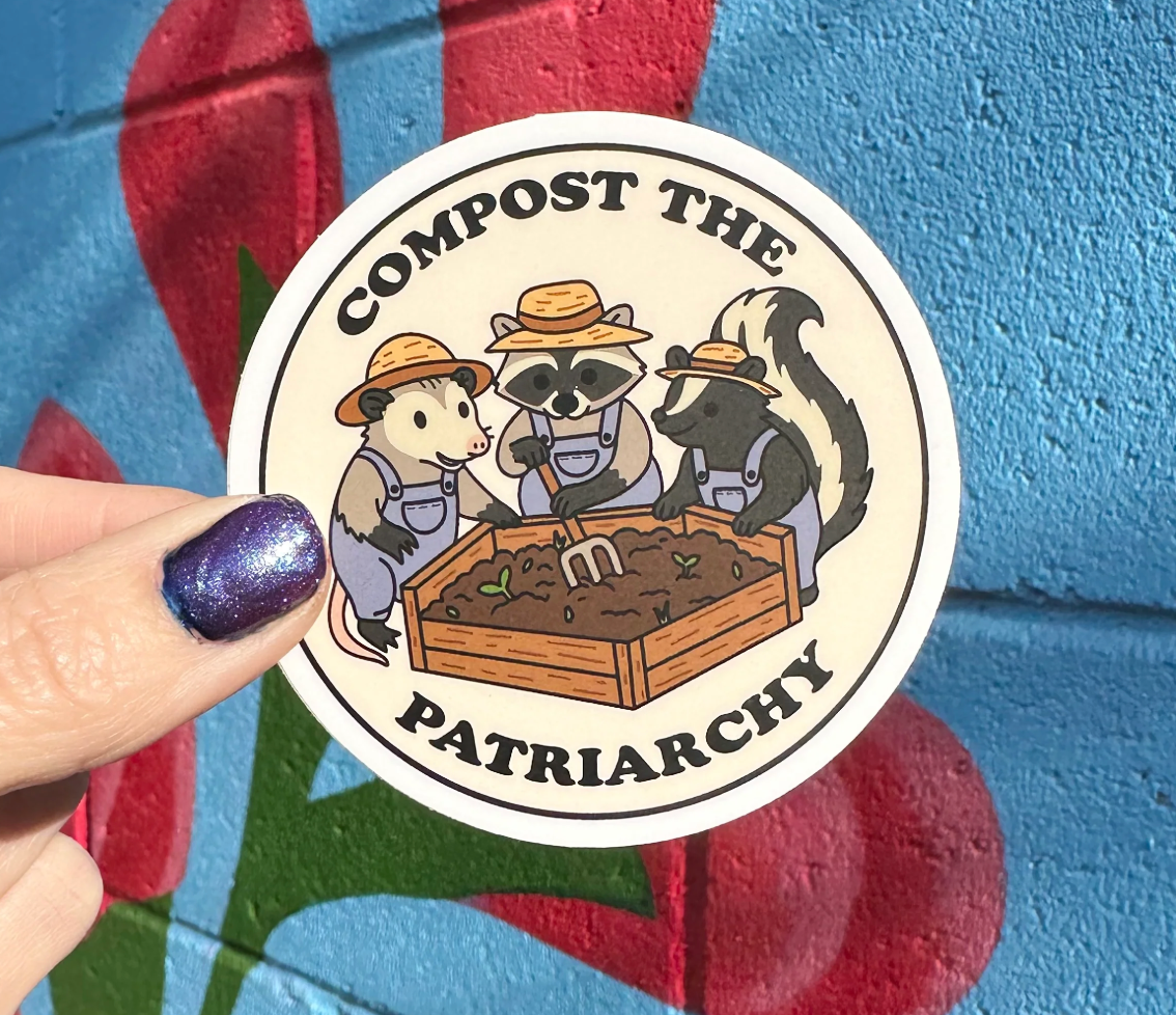 Compost The Patriarchy Sticker