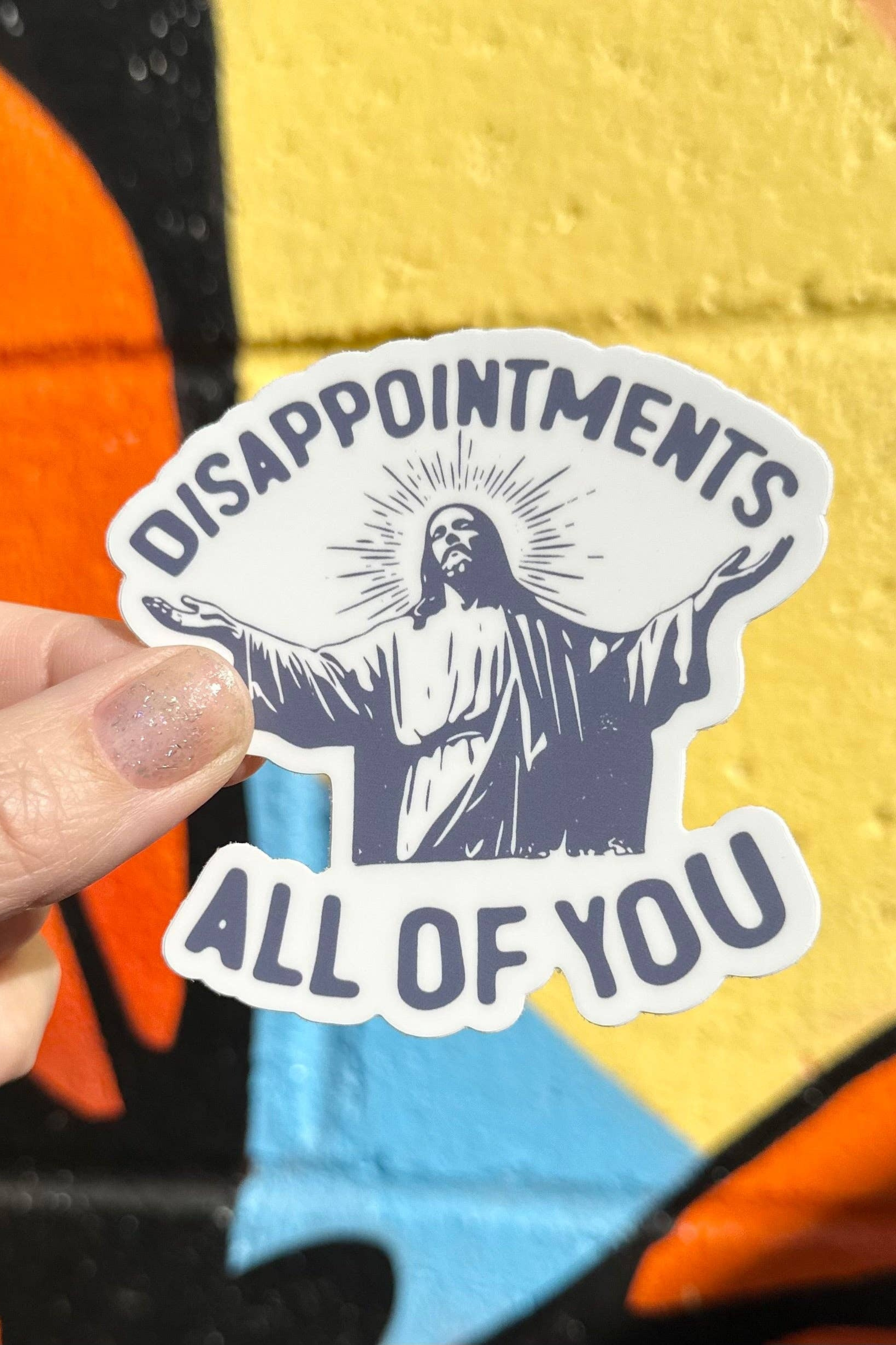 Disappointments All Of You Jesus Sticker