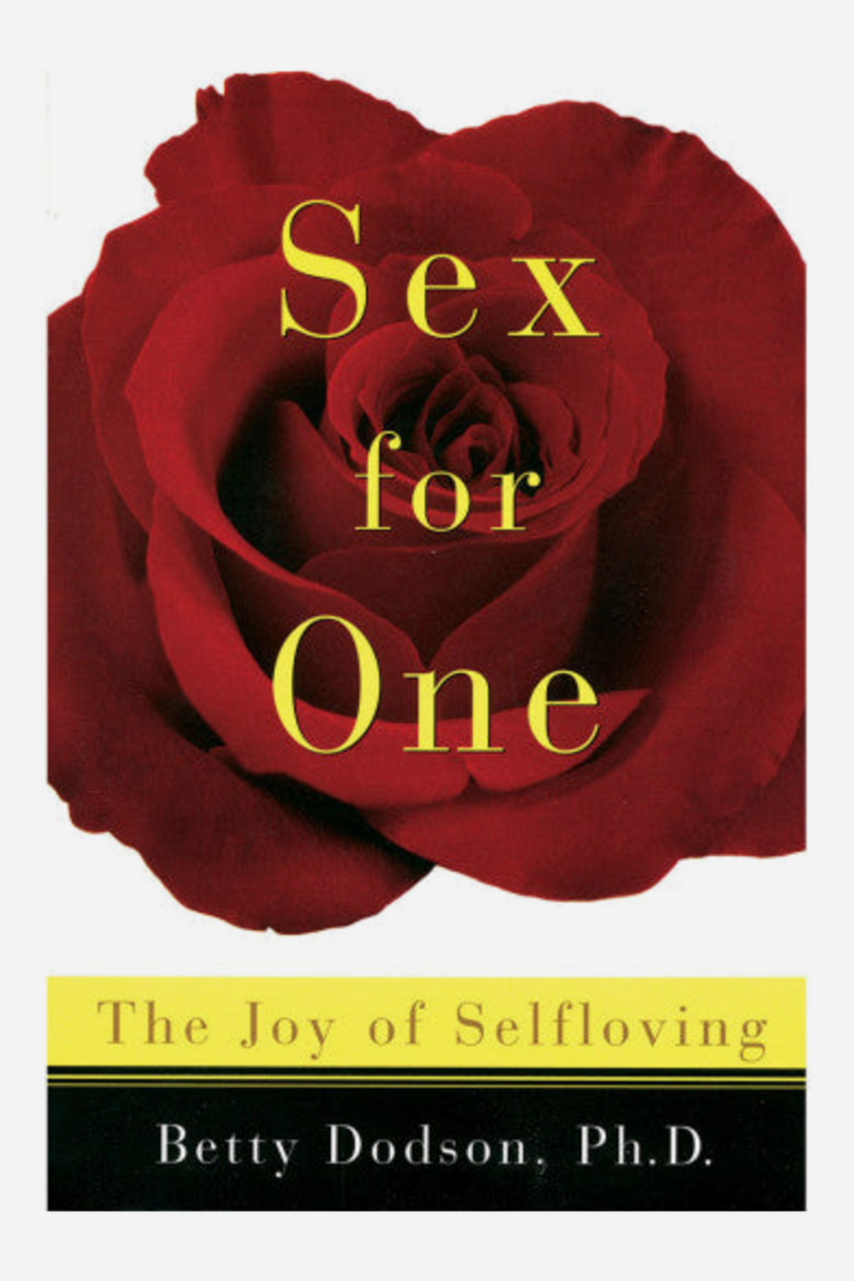 Book cover of Sex for One by Betty Dodson, Ph.D., with yellow title text over a large red rose and the subtitle The Joy of Selfloving on a yellow band.