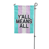 Y'all Means All Trans Garden Flag