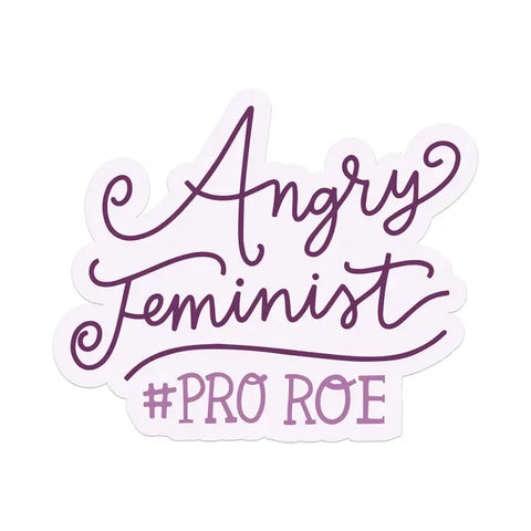 Angry Feminist - Pro Roe Sticker