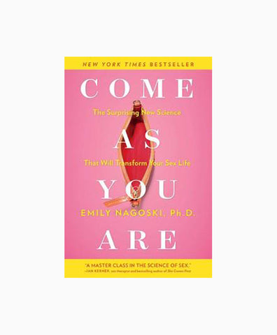 Come As You Are: The Surprising New Science That Will Transform Your Sex Life