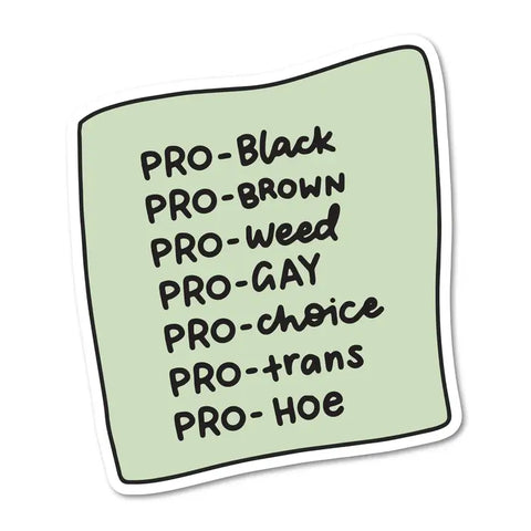 Pro - Black, Brown, Weed, Gay, Choice, Trans, Hoe Sticker