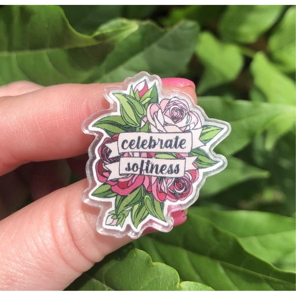 Celebrate Softness Acrylic Pin